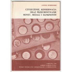KURPIEWSKI Janusz. Nettoyage, conservation et stockage de pièces de monnaie, de médailles et de billets de banque.