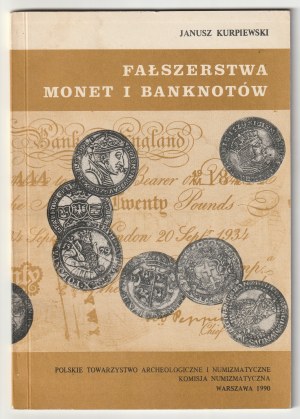 KURPIEWSKI Janusz. Fałszerstwa monet i banknotów.