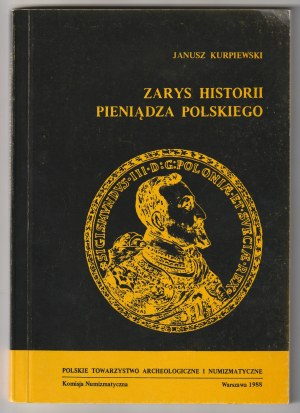 KURPIEWSKI Janusz. Zarys historii pieniądza polskiego.