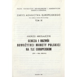 MIKOŁAJCZYK Andrzej. Geneza i rozwój nowożytnej monety polskiej na tle europejskim (XVI-poł. XVIII w.).