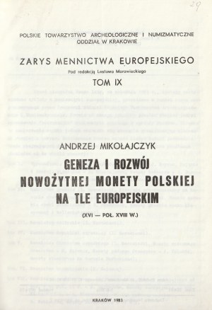 MIKOŁAJCZYK Andrzej. Geneza i rozwój nowożytnej monety polskiej na tle europejskim (XVI-poł. XVIII w.).