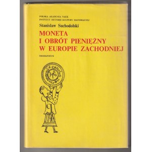 SUCHODOLSKI Stanisław. Moneta i obrót pieniężny w Europie Zachodniej.