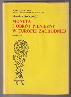 SUCHODOLSKI Stanisław. Moneta i obrót pieniężny w Europie Zachodniej.