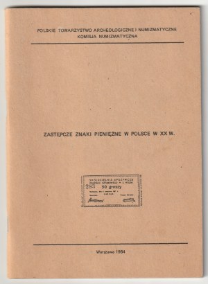 ZASTĘPCZE znaki pieniężne w Polsce w XX w. Materiały z sesji popularnonaukowej zorganizowanej z okazji XVIII Zjazdu Przedstawicieli Sekcji i Kół Numizmatycznych PTAiN…