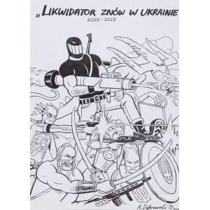 Ryszard Dąbrowski (ur. 1968, Paryż), Likwidator znów w Ukrainie, komplet 160 plansz, 2022-23