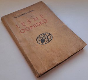 [GAWĘDY MYŚLIWSKIE] KORSAK Włodzimierz - Leśne ognisko I WYDANIE 1939