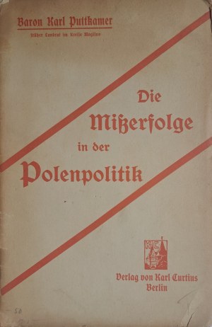 [NEÚSPĚCHY POLSKÉ POLITIKY] PUTTKAMER Karl - Die Misserfolge in der Polenpolitik 1913