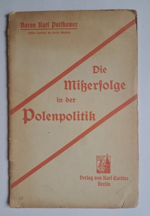 [IMPROVEMENTS OF POLISH POLITICS] PUTTKAMER Karl - Die Misserfolge in der Polenpolitik 1913