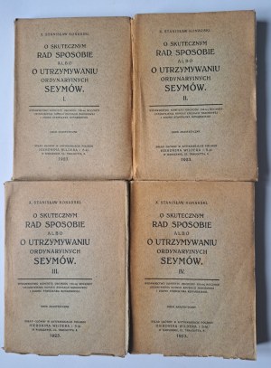 KONARSKI Stanisław - O skutecznym rad sposobie albo o utrzymywaniu ordynaryinych seymów tom I-IV kpl 1923