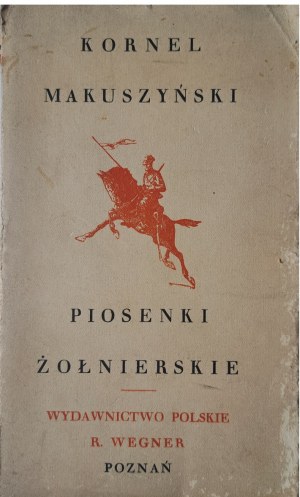 MAKUSZYŃSKI Kornel - Piosenki żołnierskie [1920]