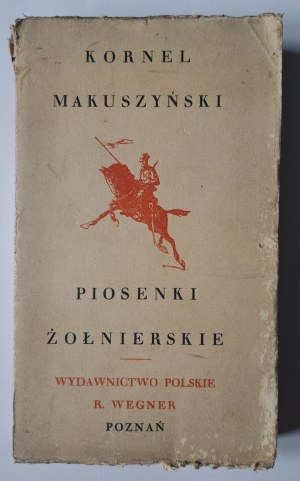 MAKUSZYŃSKI Kornel - Piosenki żołnierskie [1920].