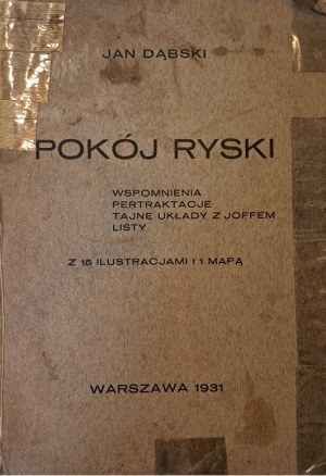 [Wojna polsko-bolszewicka] DĄBSKI Jan - Pokój ryski. Wspomnienia, pertraktacje, tajne układy z Joffem, listy 1931