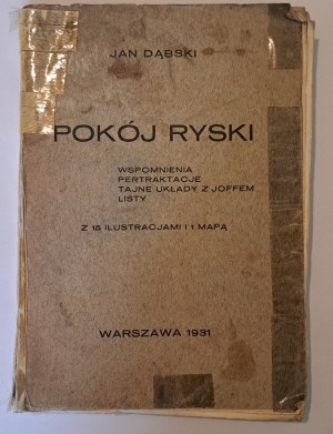 [Guerre polono-bolchevique] DĄBSKI Jan - La paix de Riga. Souvenirs, négociations, traités secrets avec Joff, lettres 1931