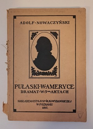 NOWACZYŃSKI Adolf - Pulaski in America 1917 [AUTOGRAPH by Wladyslaw M. Ostoja Janiszewski].