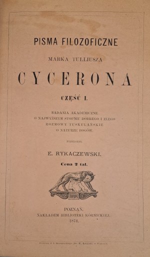 CYCERON - PHILOSOPHICAL WRITINGS OF MARK TULLIUS CYCERON PART I Poznań 1874
