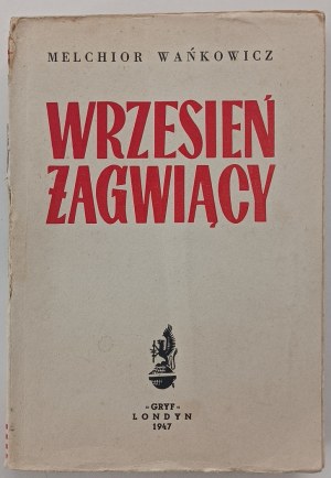 WAŃKOWICZ Melchior - WRZESIEŃ ŻAGWIĄCY, 1a edizione, 