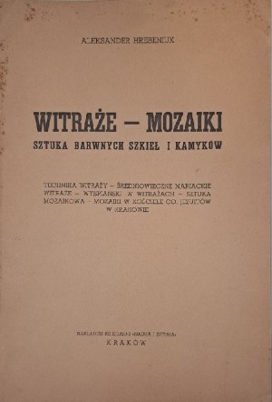 HREBENIUK Aleksander - Witraże - Mozaiki. Sztuka Barwnych Szkieł i Kamyków 1938