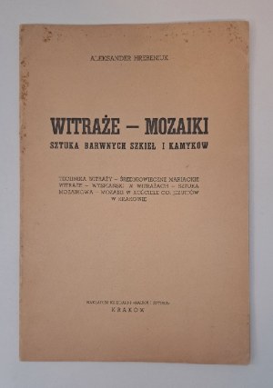HREBENIUK Aleksander - Witraże - Mozaiki. Sztuka Barwnych Szkieł i Kamyków 1938