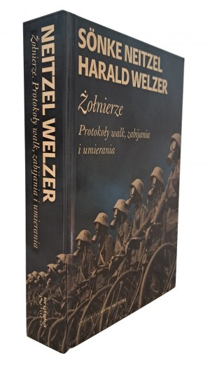 NEITZEL Sonke, WELZER Harald - Protokoly vojáků o boji, zabíjení a umírání