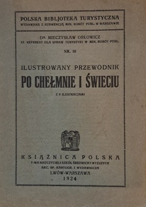 ORŁOWICZ Mieczysław - Ilustrowany przewodnik po Chełmnie i Świeciu 1924