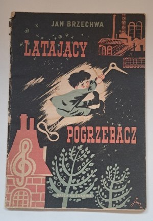 BRZECHWA Jan - Latający Pogrzebacz [I wydanie, ilustr. SZANCER] 1950