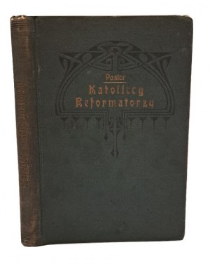 PASTROR Bar. Ludwig - Réformateurs catholiques du XVIe siècle Esquisses de caractères 1924