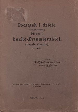 SZNARBACHOWSKI Felix - Počátky a dějiny římskokatolické diecéze Luck-Žytomyr 1926