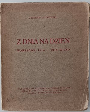 JANKOWSKI Czesław - Ze dne na den Varšava 1914-1915 Vilnius 1923