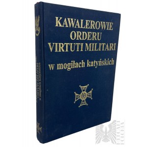 Buch Ritter des Ordens der Virtuti Militari in den Gräbern von Katyn - Zdzisław Sawicki