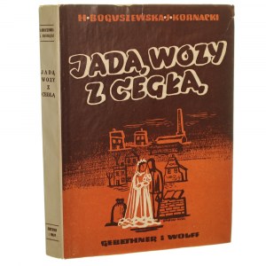 Jadą wozy z cegłą powieść H. Boguszewska a J. Kornacki [1948].
