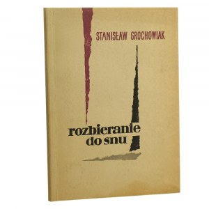 Rozbieranie do snu Stanisław Grochowiak [PIERWODRUK / 1959].