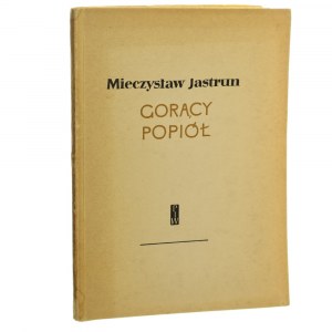 Gorący popiół Mieczysław Jastrun [PIERWODRUK / 1956]