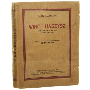 Wino i haszysz (sztuczne raje) Analekta z pism poety Karol Baudelaire Dokonał wyboru i ukł. oraz przeł. Bohdan Wydżga [1926]