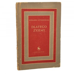 Dlatego żyjemy Wisława Szymborska [PIERWODRUK / DEBIUT POETYCKI / 1952]