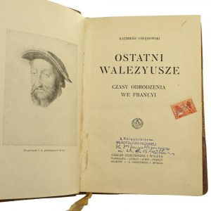 Ostatni Walezyusze Czasy odrodzenia we Francji Chłędowski Kazimierz [1929].