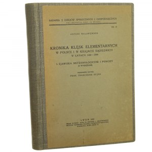 Kronika klęsk elementarnych w Polsce i w krajach sąsiednich w latach 1450-1586 1, Zjawiska meteorologiczne i pomory (z wykresami) Antoni Walawender przedm. napisał Franciszek Bujak [1932]