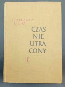 Stanisław Lem Czas nieutracony I Szpital przemienienia II Wśród umarłych III Powrót Wydanie II