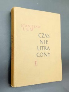 Stanisław Lem Czas nieutracony I Szpital przemienienia II Wśród umarłych III Powrót Wydanie II