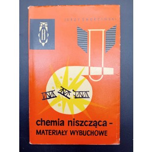 Jerzy Smurzyński Destructive chemistry - explosives Edition I
