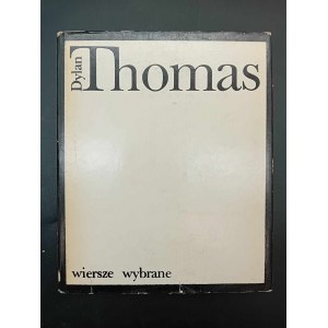 Dylan Thomas Wiersze wybrane Wiersze w języku polski i angielskim Wydanie I