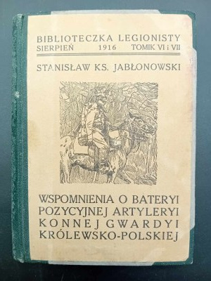 Stanisław Ks. Jabłonowski Wspomnienia o beteryi pozycyjnej arteleryi konnej gwardyi Królewsko-Polskiej (Spomienky na pozičnú beteryu poľskej kráľovskej jazdeckej gardy)