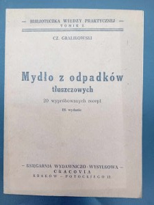 Cz. Gralikowski Mýdlo z tukového odpadu 20 vyzkoušených receptů 3. vydání