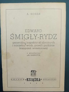 A. Horak Edward Smigly-Rydz general inspector of the armed forces and commander-in-chief, before and during the September campaign