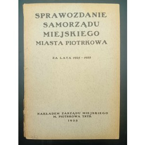 Piotrcoviana Sprawozdanie Samorządu Miejskiego Miasta Piotrkowa za lata 1925-1933