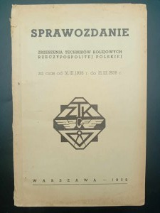 Sprawozdanie Zrzeszenia Techników Kolejowych Rzeczypospolitej Polskiej za czas od 31.III. 1936 r. do 31. III. 1938 r.