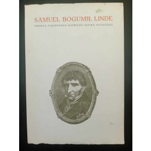 Samuel Bogumił Linde Creator of the First Dictionary of the Polish Language