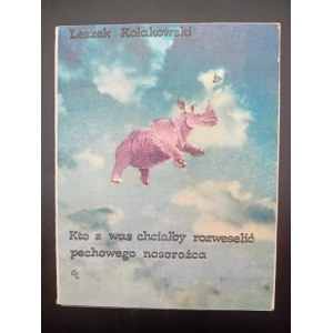Leszek Kołakowski Qui d'entre vous aimerait remonter le moral d'un rhinocéros malchanceux ?