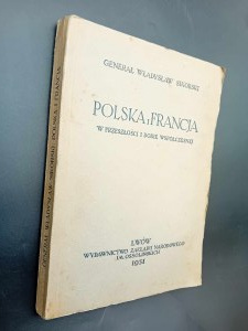 Général Władysław Sikorski La Pologne et la France dans le passé et le présent Année 1931