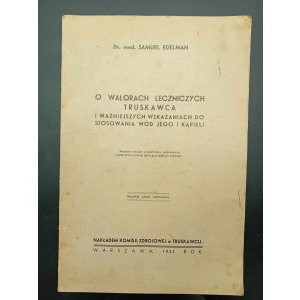 Dr. med. Samuel Edelman O walorach leczniczych Truskawca i ważniejszych wskazaniach do stosowania wód jego i kąpieli Wydanie II Rok 1934