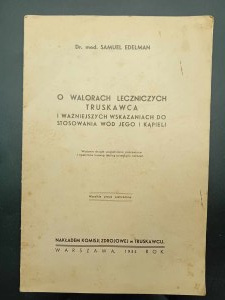 Dr. med. Samuel Edelman O léčebných vlastnostech Truskavce a důležitějších indikacích k užívání jeho vod a koupelí II. vydání Rok 1934